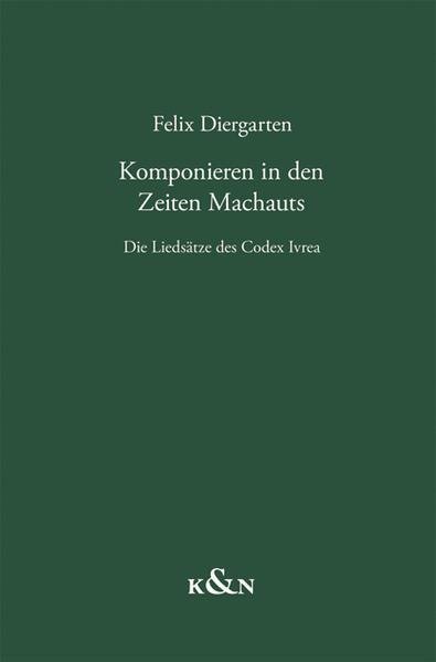 Komponieren in den Zeiten Machauts : Die Liedsätze des Codex Ivrea